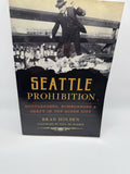 Seattle Prohibition: Bootleggers, Rumrunners & Graft in the Queen City Book Pape