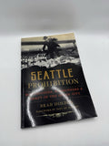 Seattle Prohibition: Bootleggers, Rumrunners & Graft in the Queen City Book Pape